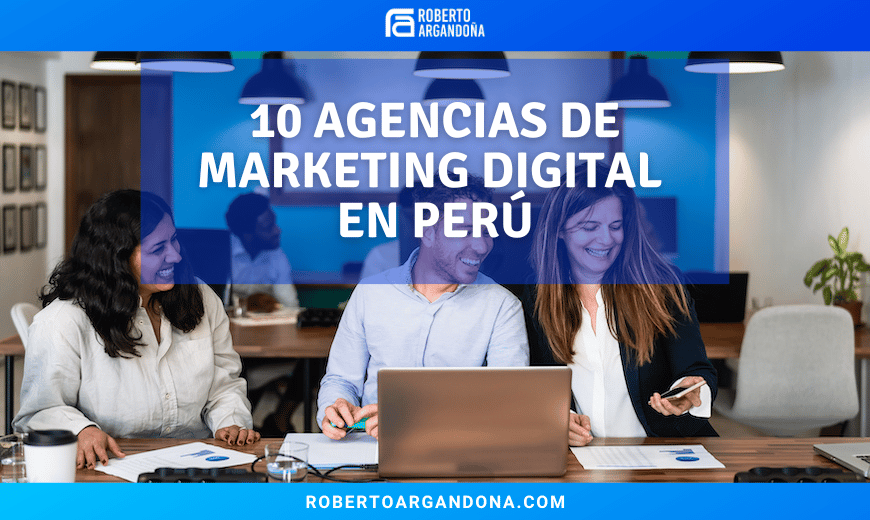 Agencias de Marketing Digital en Perú mejor posicionadas
