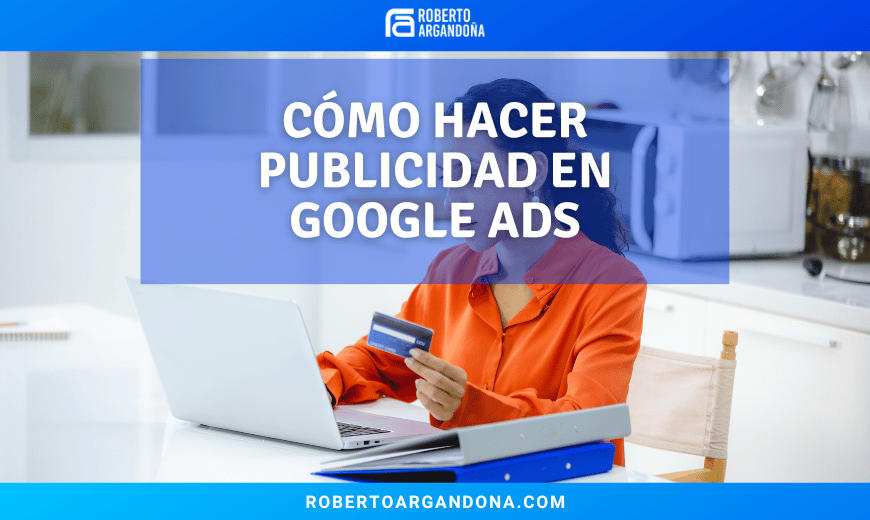 compensación hotel operador Cómo Hacer Publicidad En Google Ads: Guía Para Principiantes - Roberto  Argandoña