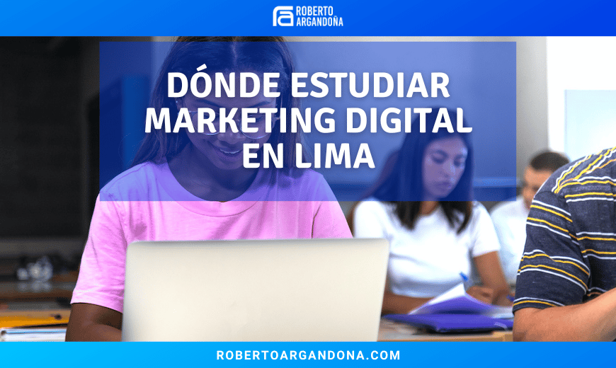 Donde Estudiar Marketing Digital en Lima Perú