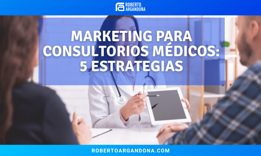 Marketing para consultorios médicos 5 estrategias para captar pacientes
