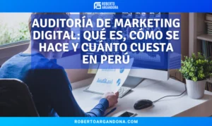 Auditoría de Marketing Digital Qué Es, Cómo Se Hace y Cuánto Cuesta en Perú