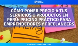 Cómo poner precio a tus servicios o productos en Perú: pricing práctico para emprendedores y freelancers