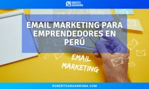Email marketing para emprendedores en Perú