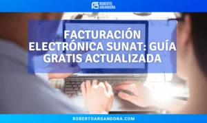 Facturación electrónica SUNAT: guía gratis actualizada