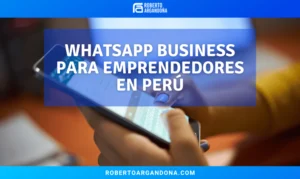 WhatsApp Business para emprendedores en Perú