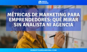 Consultoría Digital 12 Métricas de marketing para emprendedores: qué mirar sin analista ni agencia