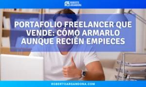 Portafolio freelancer que vende: cómo armarlo aunque recién empieces