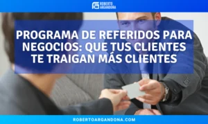 Programa de referidos para negocios: que tus clientes te traigan más clientes
