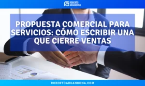 Propuesta comercial para servicios: cómo escribir una que cierre ventas