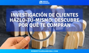 Investigación de clientes hazlo-tú-mismo: descubre por qué te compran