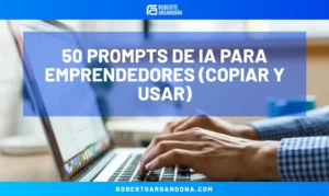 Roberto Argandoña - Consultor de Marketing Digital 19 50 prompts de IA para emprendedores (copiar y usar)