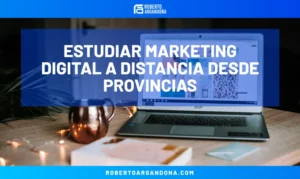 Consultoría Digital 4 Estudiar marketing digital a distancia desde provincias